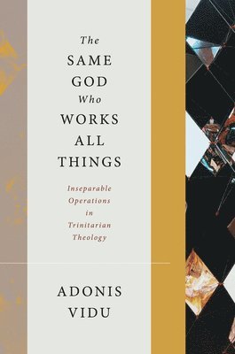Adonis Vidu - Same God Who Works All Things, Inbunden