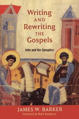 James W. Barker, James W Barker - Writing and Rewriting the Gospels, Häftad