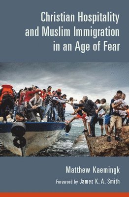 Christian Hospitality and Muslim Immigration in an Age of Fear