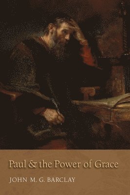 John M. G. Barclay, John M G Barclay - Paul and the Power of Grace, Häftad