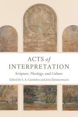 S A Cummins, S. A. Cummins, Jens Zimmermann - Acts of Interpretation, Häftad