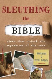 bokomslag Sleuthing the Bible: Clues That Unlock the Mysteries of the Text