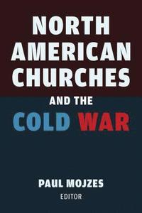 bokomslag North American Churches and the Cold War