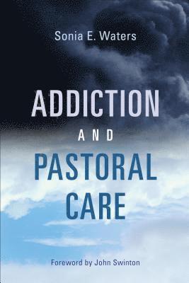 Sonia E. Waters - Addiction and Pastoral Care, Häftad