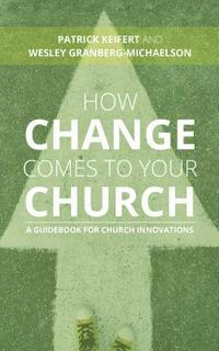 bokomslag How Change Comes to Your Church