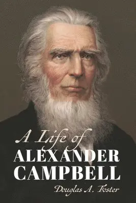 FOSTER  DOUGLAS A - LIFE OF ALEXANDER CAMPBELL, Häftad. Tillgänglighet: Lägg i varukorg