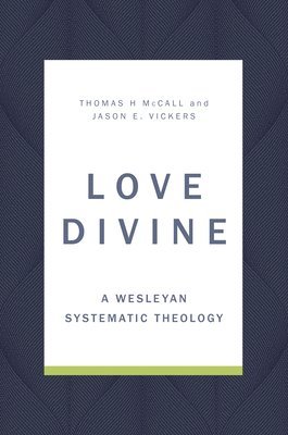 bokomslag Love Divine: A Wesleyan Systematic Theology