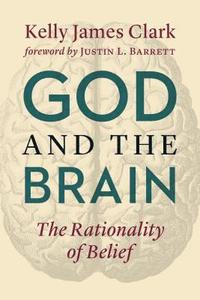 bokomslag God and the Brain: The Rationality of Belief