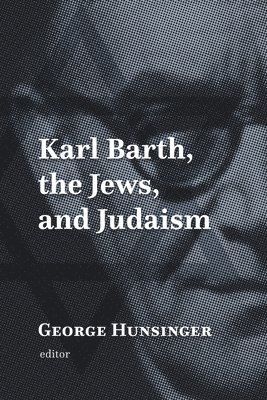 Karl Barth, the Jews, and Judaism 1