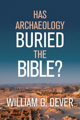 Has Archaeology Buried The Bible 1