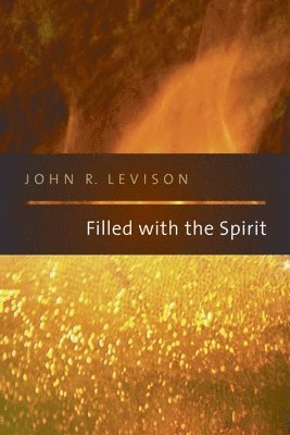 John R Levison, John R. Levison - Filled with the Spirit, Häftad