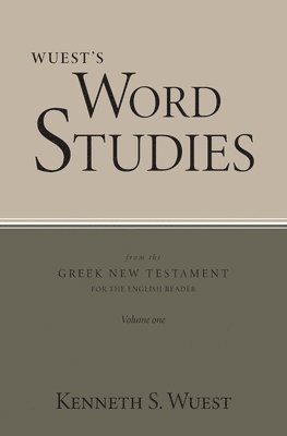 Word Studies in the Greek New Testament, volume 1
