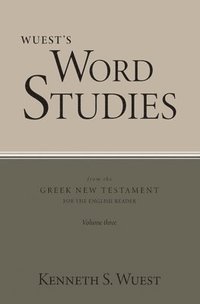 bokomslag Wuest's Word Studies from the Greek New Testament for the English Reader, vol. 3