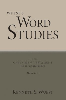 Word Studies in the Greek New Testament, volume 3