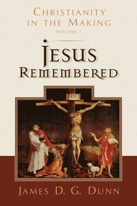 bokomslag Jesus Remembered: Christianity in the Making, Volume 1