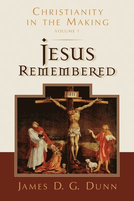 bokomslag Jesus Remembered: Christianity in the Making, Volume 1