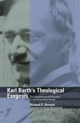 bokomslag Karl Barth's Theological Exegesis: The Hermeneutical Principles of the Romerbrief Period