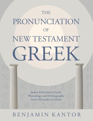 Benjamin Kantor - Pronunciation of New Testament Greek, Inbunden