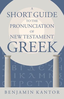 A Short Guide to the Pronunciation of New Testament Greek 1