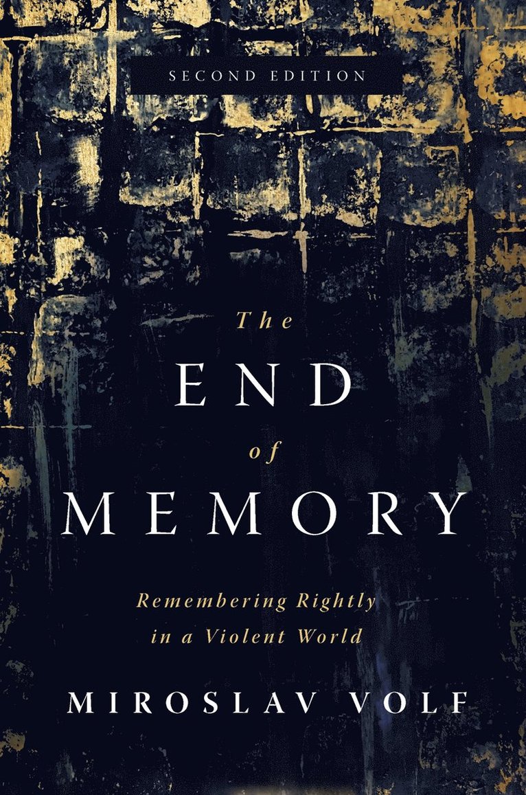Miroslav Volf - End of Memory, Inbunden