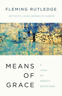Fleming Rutledge, Laura Bardolph Hubers - Means of Grace, Inbunden