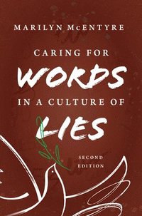bokomslag Caring for Words in a Culture of Lies, 2nd Ed