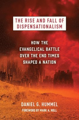 bokomslag The Rise and Fall of Dispensationalism