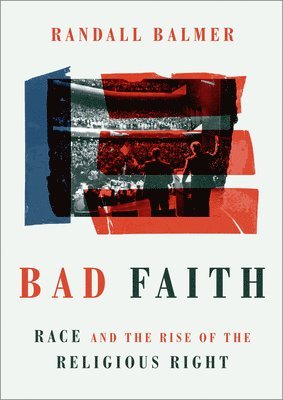 Randall Balmer - Bad Faith, Inbunden