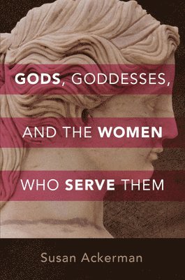 Gods, Goddesses, and the Women Who Serve Them 1
