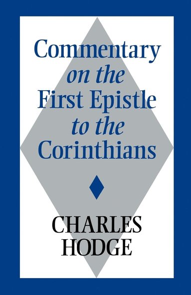 Charles Hodge - Commentary on the First Epistle to the Corinthians, Häftad
