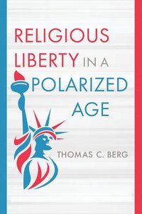 bokomslag Religious Liberty in a Polarized Age