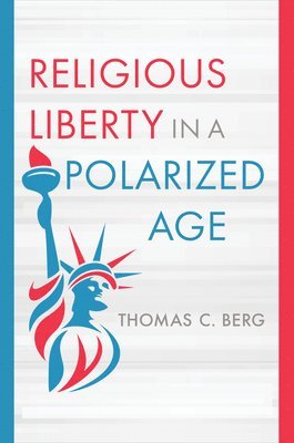 Religious Liberty in a Polarized Age 1