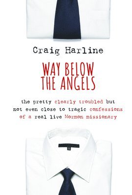 Craig Harline - Way Below the Angels, Häftad