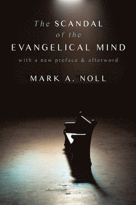 Mark a Noll - Scandal of the Evangelical Mind, Häftad