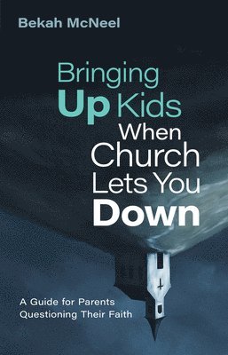 Bringing Up Kids When Church Lets You Down 1