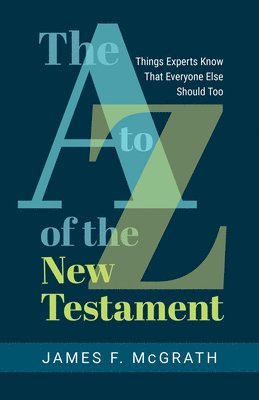James F McGrath - A to Z of the New Testament, Häftad