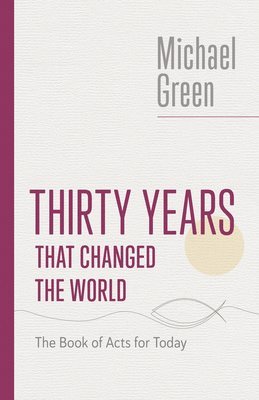 Michael Green - Thirty Years That Changed the World, Häftad