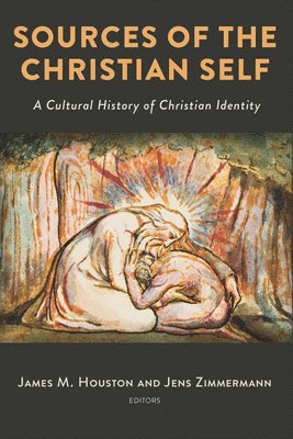 James M Houston, James M Houston, Jens Zimmermann - Sources of the Christian Self, Häftad