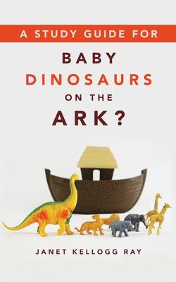 Study Guide for Baby Dinosaurs on the Ark? 1