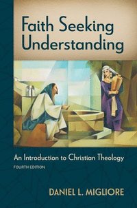 bokomslag Faith Seeking Understanding, Fourth Ed.