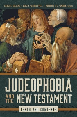 Sarah E. Rollens, Eric M. Vanden Eykel, Meredith J. C. Warren, Eric M. Vanden Eykel, Sarah E Rollens, Eric M Vanden Eykel, Meredith J C Warren - Judeophobia and the New Testament, Inbunden