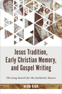 bokomslag Jesus Tradition, Early Christian Memory, and Gospel Writing