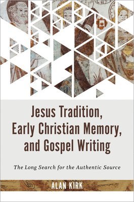Jesus Tradition, Early Christian Memory, and Gospel Writing 1