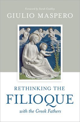 bokomslag Rethinking the Filioque with the Greek Fathers