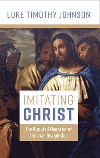 bokomslag Imitating Christ: The Disputed Character of Christian Discipleship