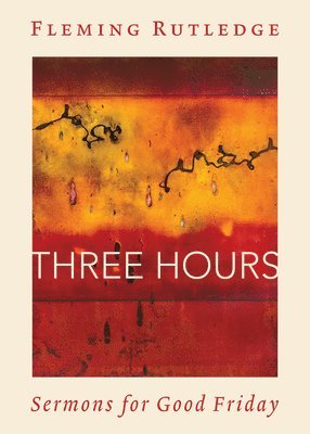 Fleming Rutledge - Three Hours, Häftad
