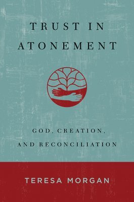 Trust in Atonement: God, Creation, and Reconciliation 1