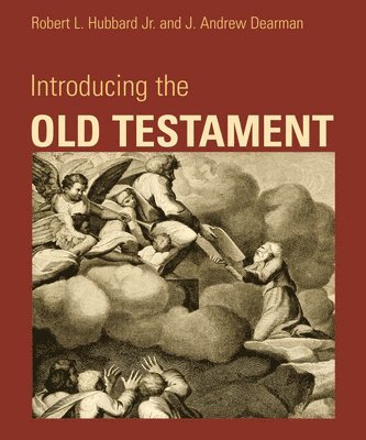 Robert L Hubbard, J Andrew Dearman - Introducing the Old Testament, Häftad