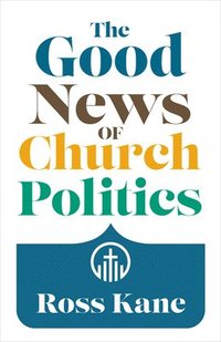 bokomslag Good News of Church Politics