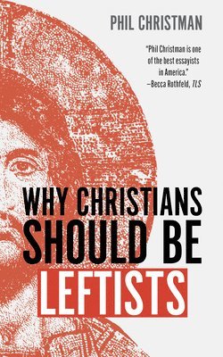 bokomslag Why Christians Should Be Leftists